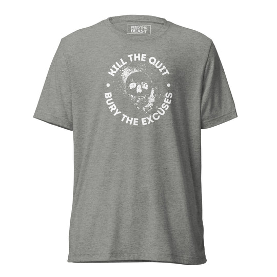 Kill The Quit Bury The Excuses t-shirt